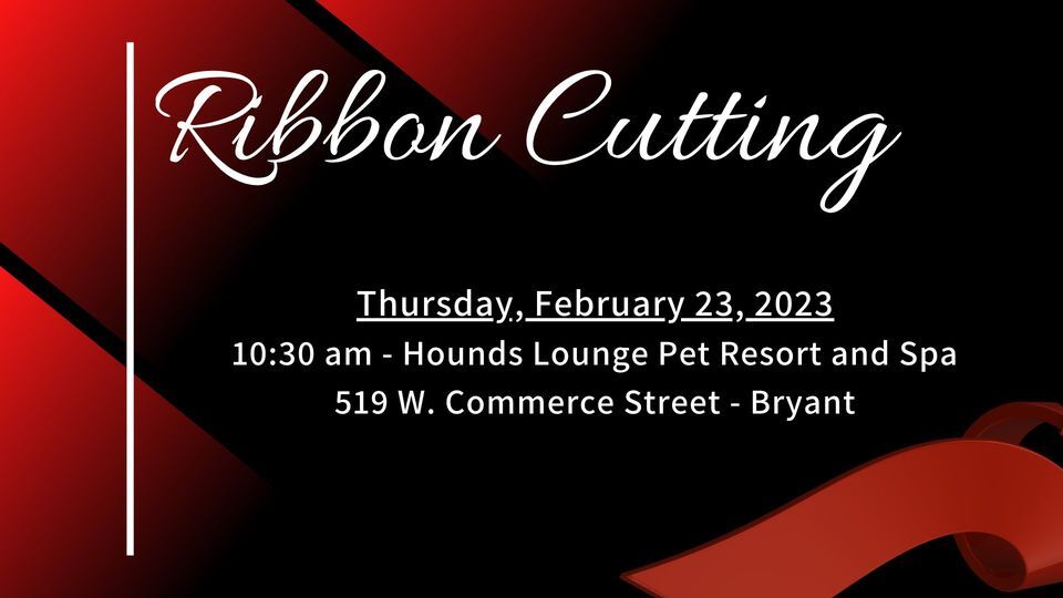 Ribbon Cutting Event – Hounds Lounge Pet Resort and Spa to be held Feb. 23, 2023