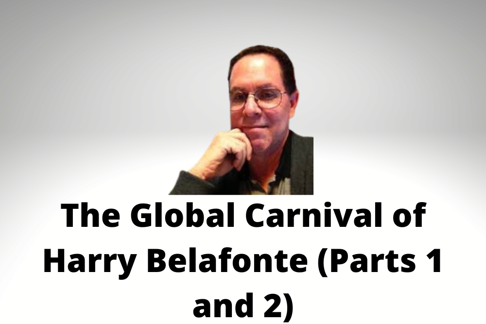 The Global Carnival of Harry Belafonte (Parts 1 and 2) The Global Carnival of Harry Belafonte (Parts 1 and 2)