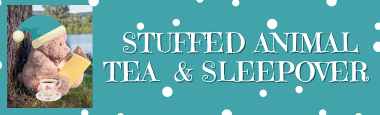 Stuffed Animal Tea and Sleepover