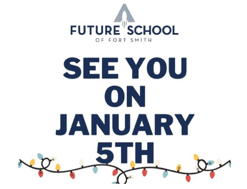 FUTURE SCHOOL OF FORT SMITH: Classes resume on January 5th, 2023